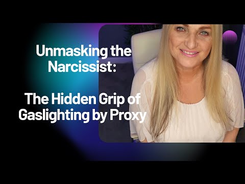 Unmasking the Narcissist: Gaslighting by Proxy