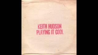 Keith Hudson - Trust & Believe/In I Dub