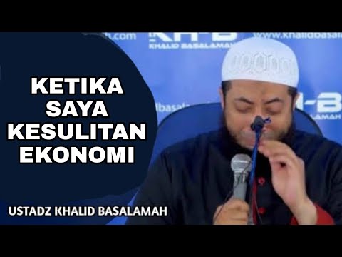 KETIKA SAYA KESULITAN EKONOMI - USTADZ KHALID BASALAMAH