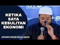 WHEN I HAVE ECONOMIC DIFFICULTIES USTADZ KHALID BASALAMAH