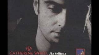 Catherine Wheel - Descending Babe