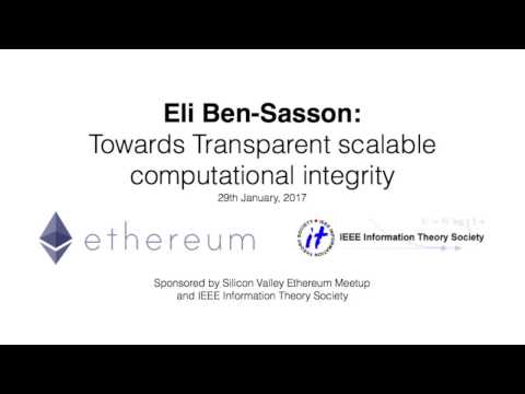 Transparent scalable computational integrity -  Eli Ben Sasson, Silicon Valley ethereum meetup