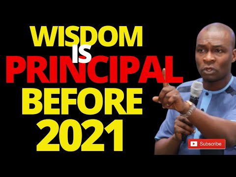 WISDOM IS THE PRINCIPAL THING AS WE GO INTO 2021 | APOSTLE JOSHUA SELMAN