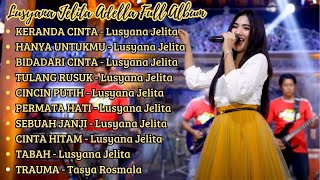 Download lagu LUSYANA JELITA 'KERANDA CINTA' FULL ALBUM - HANYA UNTUKMU - BIDADARI CINTA mp3