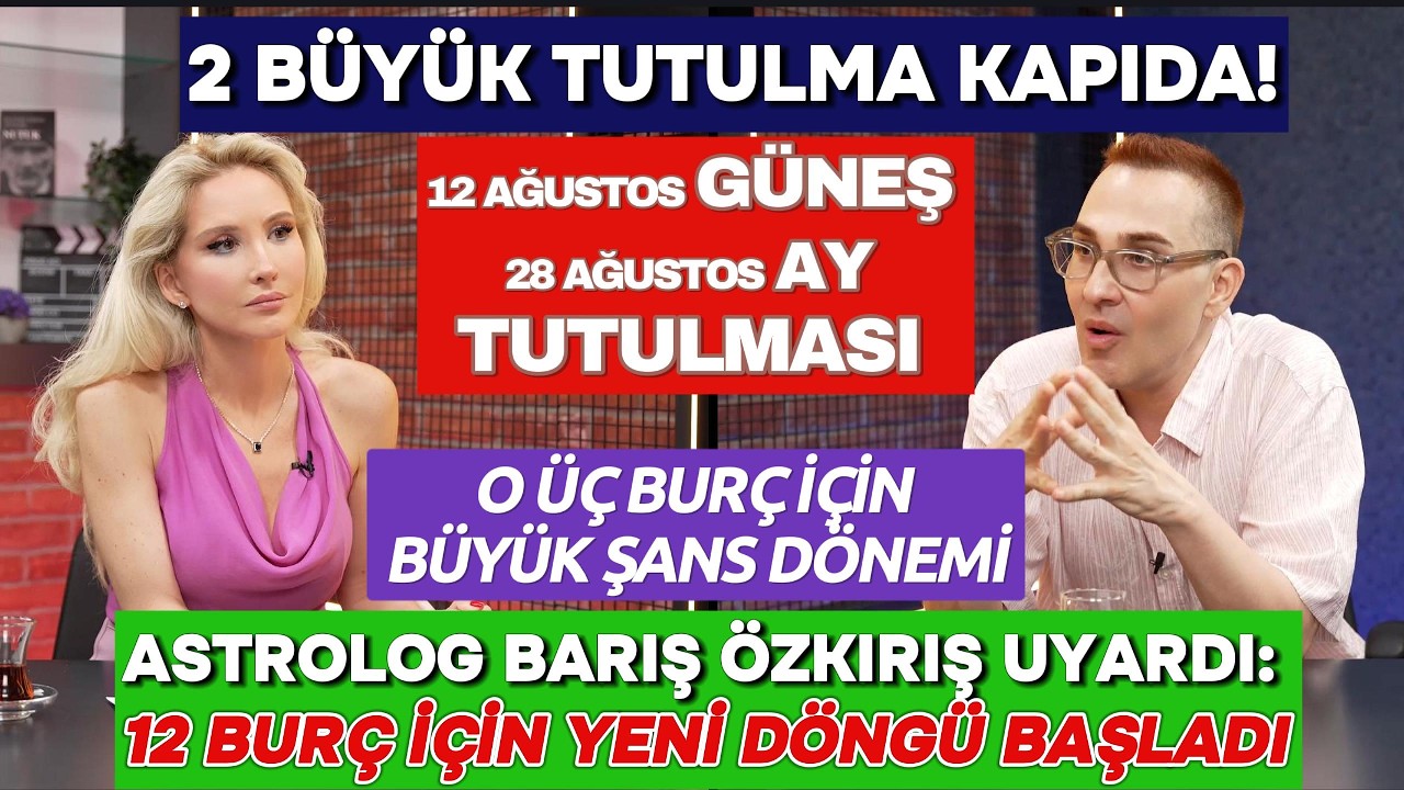 En Şanslı 3 Burç! Ağustos Sıradan Bir Ay Değil Güneş ve Ay Tutulması Kapıda | Astrolog Barış Özkırış