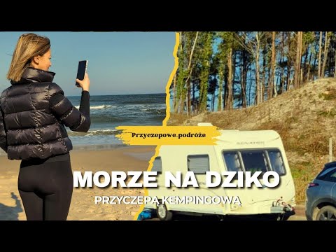 MORZE na dziko Przyczepą Kempingową 🌊