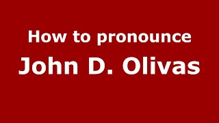 How to pronounce John D. Olivas