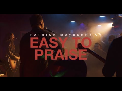 Patrick Mayberry - "Easy To Praise" (Official Music Video)