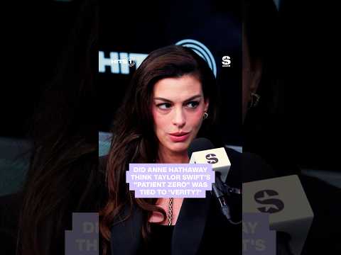 Did Anne Hathaway Think Taylor's \Patient Zero\ was Tied to Verity?