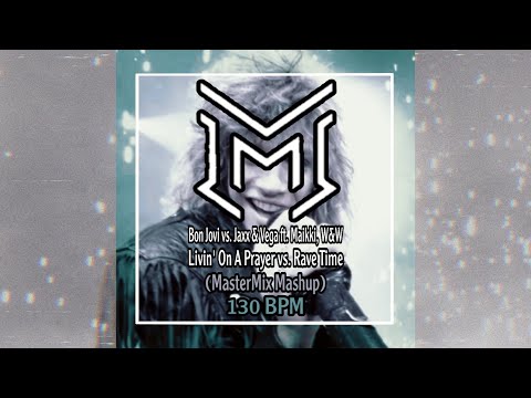 |Big Room| Bon Jovi vs. Jaxx & Vega ft. Maikki - Livin' On A Prayer vs. Rave Time (MasterMix Mashup)