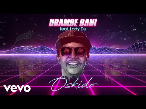 OSKIDO - Ubambe Bani (Visualizer) ft. Lady Du