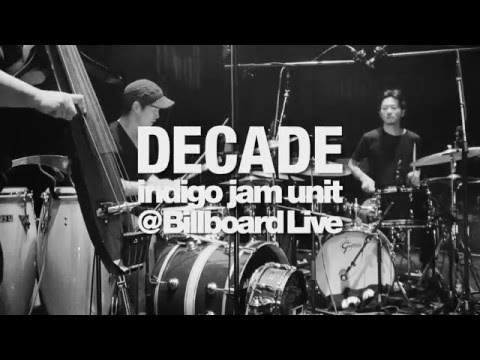 DECADE - indigo jam unit @Billboard Live