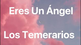 Los Temerarios - Eres Un Ángel - Letra