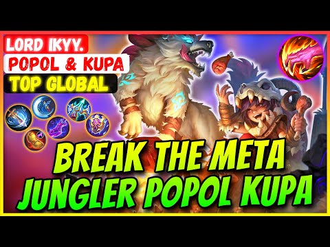 Break The Meta, Jungler Popol Kupa [ Top Global Popol And Kupa ] Lord Ikyy. - Mobile Legends Build