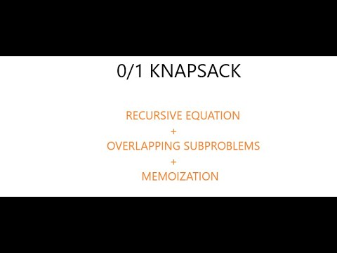 0/1 KNAPSACK : RECURSION, OVERLAPPING SUBPROBLEMS, MEMOIZATION
