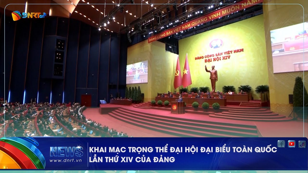 KHAI MẠC TRỌNG THỂ ĐẠI HỘI ĐẠI BIỂU TOÀN QUỐC LẦN THỨ XIV CỦA ĐẢNG