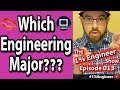 How To Pick The Right Engineering Major The 1Engineer Show 013