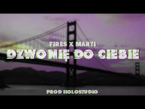 FIRES X MARTI - Dzwonię do Ciebie (prod. BRUKS II)