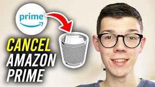 How To Cancel Amazon Prime Membership - Full Guide