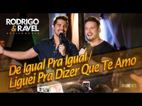 Rodrigo e Ravel - De igual pra igual/ Liguei pra dizer que te amo (Ao Vivo No Bar)
