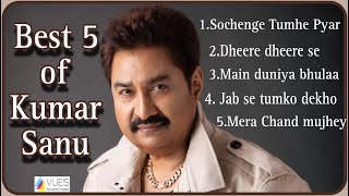 Kumar Sanu- 90s Superhit Songs (Top 5)