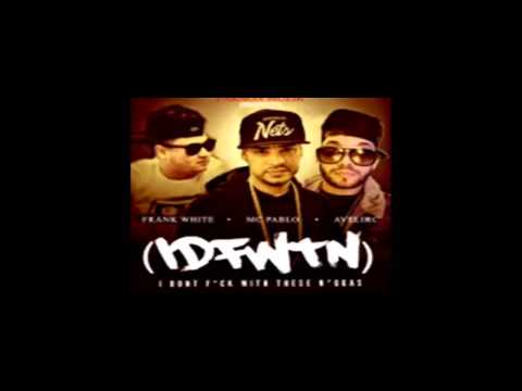 Frank White ft MC Pablo & Avelick - Don't Fuck With These Niggas (New Hit - 2015)