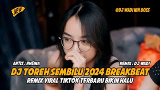 Download lagu DJ TOREH SEMBILU 2024 BREAKBEAT REMIX VIRAL TIKTOK TERBARU BIKIN HALU [ DJ WADI BREAKBEAT  ] mp3