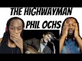 PHIL OCHS - The Highwayman REACTION - A very compelling story - First time hearing