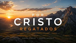 POR CRISTO RESGATADOS - Samuel Gabriel & Zaqueu Santana - Hino CCB 80