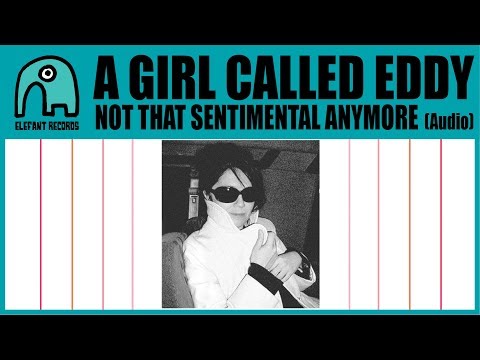 A GIRL CALLED EDDY - Not That Sentimental Anymore [Audio]