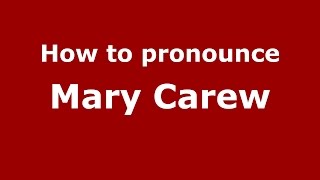 How to pronounce Mary Carew