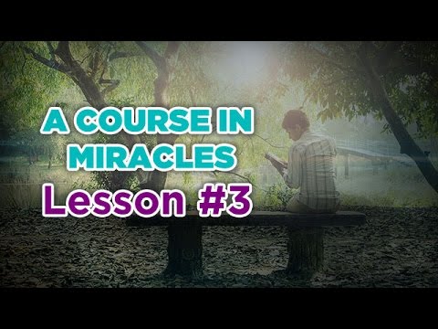 A Course In Miracles- Lesson 3