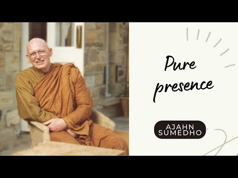 Ajahn Sumedho / 108 Talks / 43/108 - Pure presence