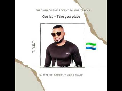 Cee jay - take you plce (official audio) trending Salone 🇸🇱 oldies 🎶💯🔥