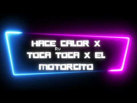 HACE CALOR X TOCA TOCA X EL MOTORCITO