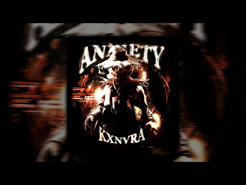 KXNVRA - ANXIETY