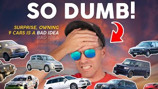 I Own 9 Cars Because I'm An Idiot!