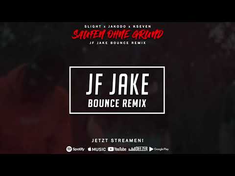 Slight x Jakodo x Kseven - Saufen ohne Grund (JF Jake Bounce Remix)