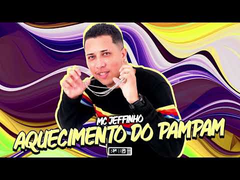 MC JEFFINHO - AQUECIMENTO DO PAMPAM (BNB NO BEAT)