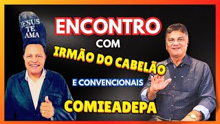 Encontro com amigos na COMIEADEPA - Belém do Pará
