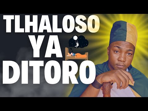 TLHALOSO YA DITORO(Dreams explained)
