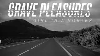 Grave Pleasures "Girl in a Vortex" (OFFICIAL VIDEO)
