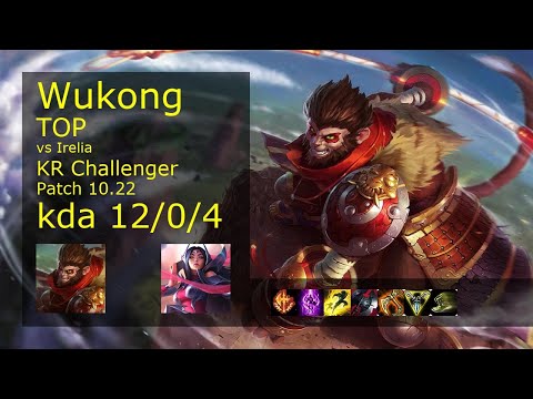 Wukong vs Irelia Top - KR Challenger 12/0/4 Patch 10.22 Gameplay // [롤] 오공 vs 이렐리아 탑