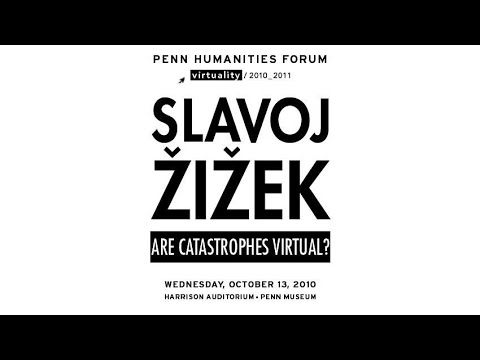 Slavoj Žižek • Are Catastrophes Virtual?