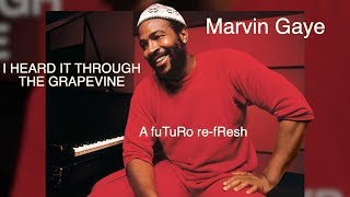 I Heard it Through the Grapevine/Marvin Gaye - fuTuRo re-fResh