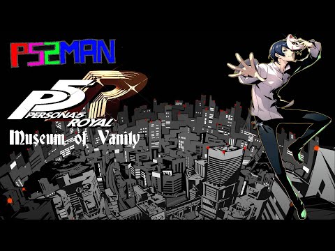 PS2Man's Persona 5 Royal Serial - Episode 3 (Museum of Vanity)