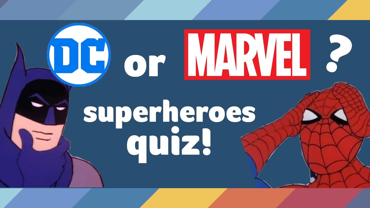 DC or Marvel How well do you know Superheroes Quiz!