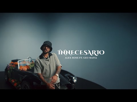 Alex Rose, Geo Mafia - Innecesario (Video Oficial)