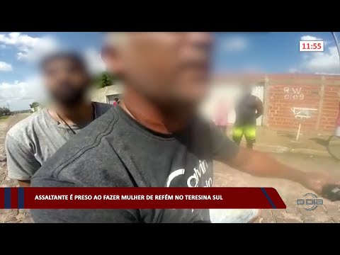 Assaltante é preso ao fazer mulher de refém no Teresina Sul 16 01 2023