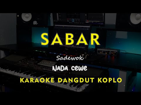 SABAR // Sadewok //  KARAOKE DANGDUT KOPLO NADA CEWE ( FEMALE )